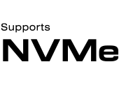 Supports NVMe